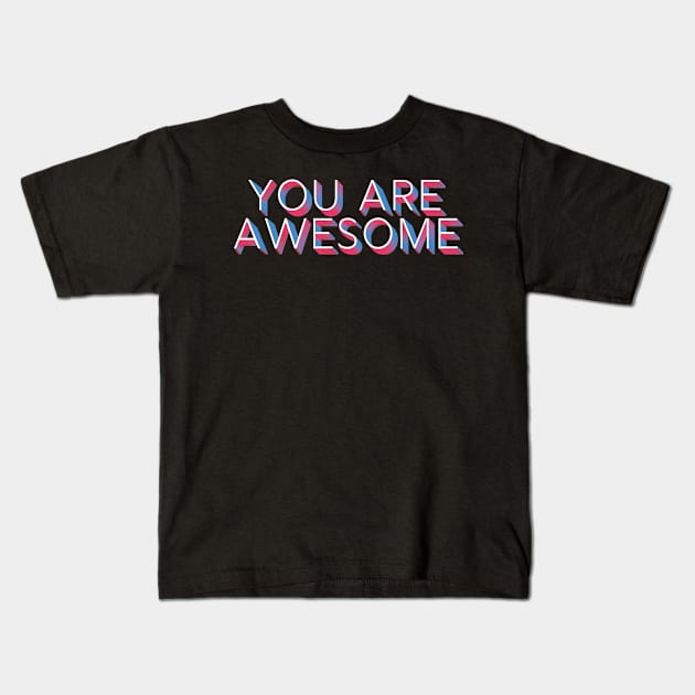 You Are Awesome /// Retro Typography Design Kids T-Shirt by DankFutura